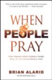 When People Pray: What Happens When People Pray To An Extraordinary God