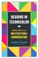Hearing in Technicolor: Mindset Shifts within a Multicultural Congregation