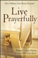 Live Prayerfully: How Ordinary Lives Become Prayerful