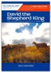 Following God The Shepherd King: The Life and Times of King David in Israel