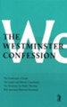 The Westminster Confession: the Confession of Faith, the Larger and Shorter Catechisms, the Directory for the Public Worship of God