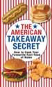 The American Takeaway Secret: How to Cook Your Favourite American Fast Food at Home / Digital original - eBook