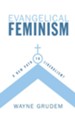 Evangelical Feminism: A New Path to Liberalism? - eBook