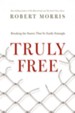 Truly Free: Breaking the Snares That So Easily Entangle - eBook