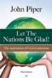 Let the Nations Be Glad: The Supremacy of God in Missions, Edition 0003