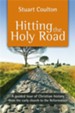 Hitting the Holy Road: A Guided Tour Of Christian History From The Early Church To The Reformation