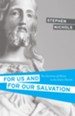 For Us and for Our Salvation: The Doctrine of Christ in the Early Church - eBook