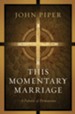 This Momentary Marriage: A Parable of Permanence - eBook