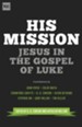 His Mission: Jesus in the Gospel of Luke - eBook