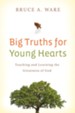 Big Truths for Young Hearts: Teaching and Learning the Greatness of God - eBook
