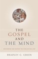 The Gospel and the Mind: Recovering and Shaping the Intellectual Life - eBook