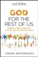 God for the Rest of Us: Experience Unbelievable Love, Unlimited Hope, and Uncommon Grace - eBook