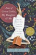 Anne of Green Gables, My Daughter, and Me: What My Favorite Book Taught Me about Grace, Belonging, and the Orphan in Us All - eBook