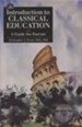 An Introduction to Classical Education: A Guide for Parents