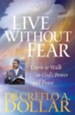 Live Without Fear: Learn to Walk in God's Power and Peace - eBook