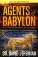 Agents of Babylon: What the Prophecies of Daniel Tell Us about the End of Days - eBook