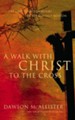 A Walk with Christ to the Cross: The Last Fourteen Hours of His Earthly Mission - eBook