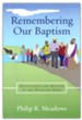 Remembering Our Baptism: Discipleship and Mission in the Wesleyan Spirit