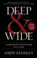 Deep and Wide: Creating Churches Unchurched People Love to Attend - eBook