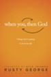 When You, Then God: 7 Things God Is Waiting to Do In Your Life - eBook