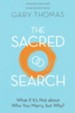 The Sacred Search: What If It's Not About Who You Marry, But Why?