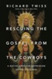 Rescuing the Gospel from the Cowboys: A Native American Expression of the Jesus Way - eBook