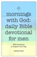 Mornings With God: Daily Bible Devotional for Men: 365 Devotions to Inspire Your Day