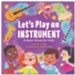 Let's Play an Instrument: A Music Book for Kids