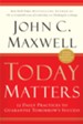 Today Matters: 12 Daily Practices to Guarantee Tomorrow's Success - eBook