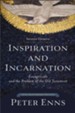 Inspiration and Incarnation: Evangelicals and the Problem of the Old Testament - eBook