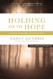 Holding On to Hope: A Pathway through Suffering to the Heart of God - eBook