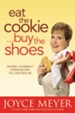 Eat the Cookie...Buy the Shoes: Giving Yourself Permission to Lighten Up - eBook