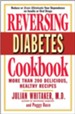 Reversing Diabetes Cookbook: More Than 200 Delicious, Healthy Recipes - eBook