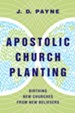 Apostolic Church Planting: Birthing New Churches from New Believers - eBook
