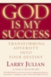 God is My Success: Transforming Adversity into Your Destiny - eBook