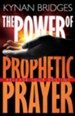 The Power of Prophetic Prayer: Release Your Destiny - eBook