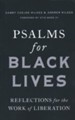 Psalms for Black Lives: Reflections for the Work of Liberation