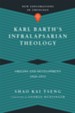 Karl Barth's Infralapsarian Theology: Origins and Development, 1920-1953 - eBook