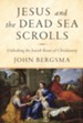 Jesus and the Dead Sea Scrolls: Unlocking the Jewish Roots of Christianity