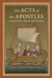 The Acts of the Apostles: Interpretation, History and Theology - eBook
