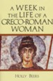 A Week In the Life of a Greco-Roman Woman