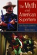 The Myth of the American Superhero