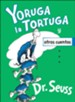 Yoruga la Tortuga y otros cuentos (Yertle the Turtle and Other Stories)
