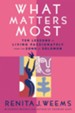 What Matters Most: Ten Lessons in Living Passionately from the Song of Solomon - eBook