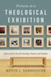 Pictures at a Theological Exhibition: Scenes of the Church's Worship, Witness and Wisdom - eBook