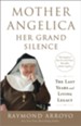 Mother Angelica Her Grand Silence: The Last Years and Living Legacy - eBook