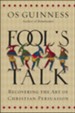 Fool's Talk: Recovering the Art of Christian Persuasion (Paperback)