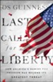 Last Call for Liberty: How America's Genius for Freedom Has Become Its Greatest Threat
