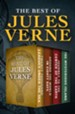 The Best of Jules Verne: Twenty Thousand Leagues Under the Sea, Around the World in Eighty Days, Journey to the Center of the Earth, and The Mysterious Island - eBook