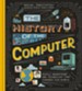 The History of the Computer: People, Inventions, and Technology that Changed Our World